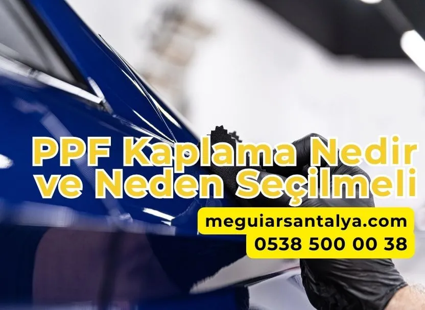 PPF Kaplama Nedir ve Neden Seçilmeli